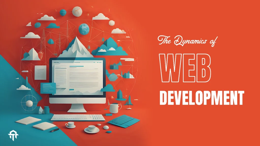 The Dynamics of Web Development: From Code to Digital Experience